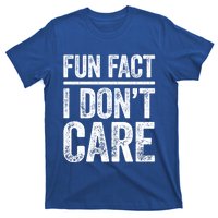 Fun Fact I Don't Care Great Gift Sarcastic Meaningful Gift Cute Gift T-Shirt