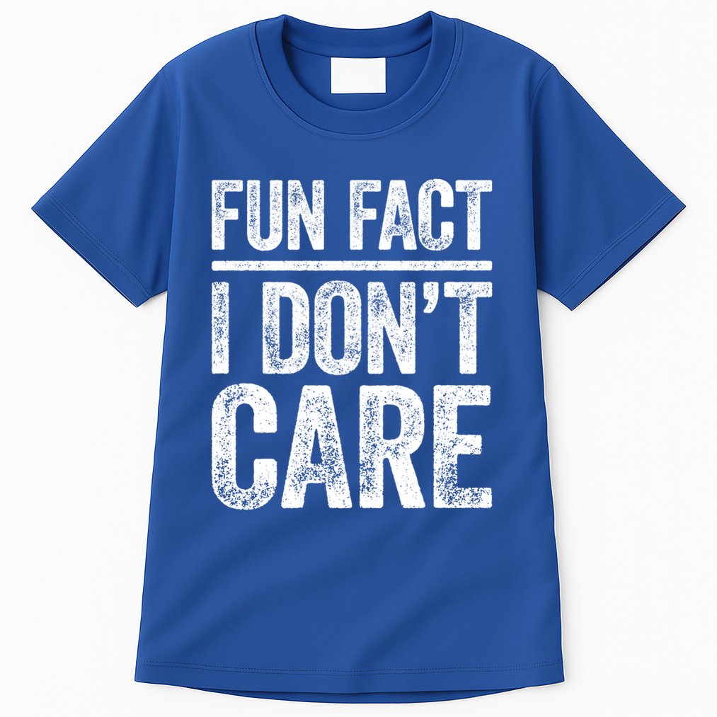 Fun Fact I Don't Care Great Gift Sarcastic Meaningful Gift Cute Gift Tall T-Shirt