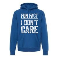 Fun Fact I Don't Care Great Gift Sarcastic Meaningful Gift Cute Gift Premium Hoodie