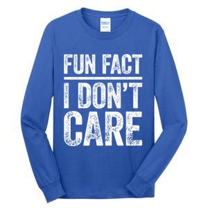 Fun Fact I Don't Care Great Gift Sarcastic Meaningful Gift Cute Gift Tall Long Sleeve T-Shirt