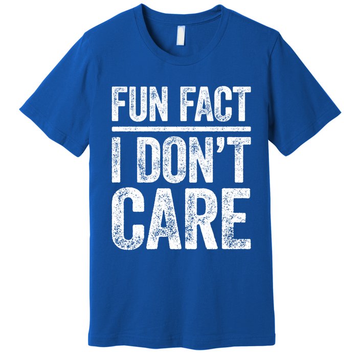 Fun Fact I Don't Care Great Gift Sarcastic Meaningful Gift Cute Gift Premium T-Shirt