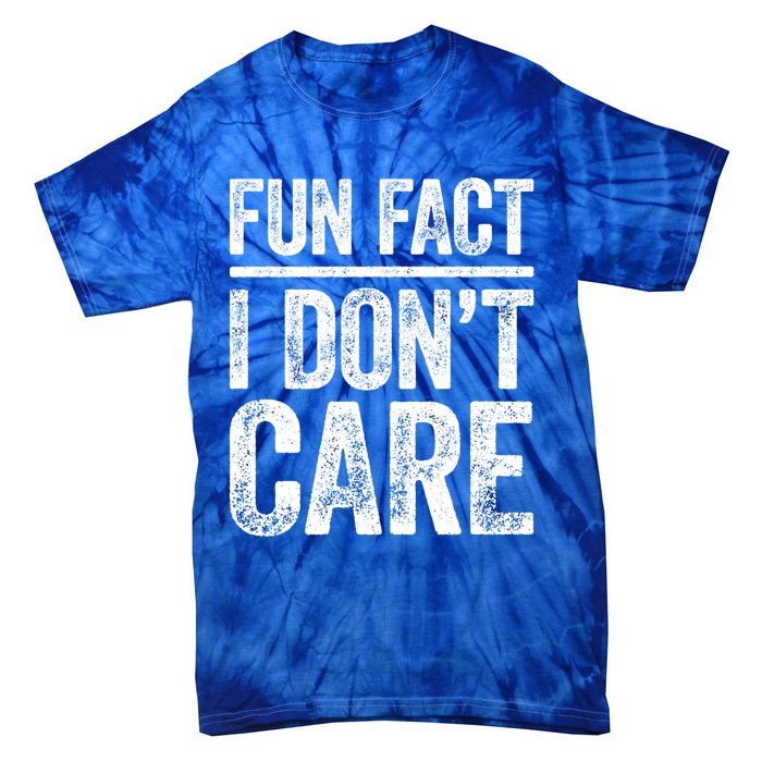 Fun Fact I Don't Care Great Gift Sarcastic Meaningful Gift Cute Gift Tie-Dye T-Shirt