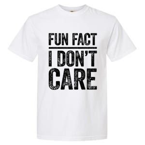 Fun Fact I Don't Care Great Gift Sarcastic Meaningful Gift Cute Gift Garment-Dyed Heavyweight T-Shirt