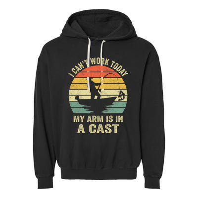 Funny Fisherman I CanT Work Today My Arm Is In A Cast Garment-Dyed Fleece Hoodie