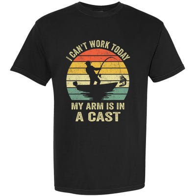 Funny Fisherman I CanT Work Today My Arm Is In A Cast Garment-Dyed Heavyweight T-Shirt