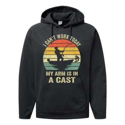 Funny Fisherman I CanT Work Today My Arm Is In A Cast Performance Fleece Hoodie