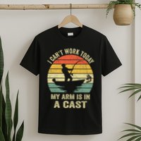 Funny Fisherman I CanT Work Today My Arm Is In A Cast T-Shirt