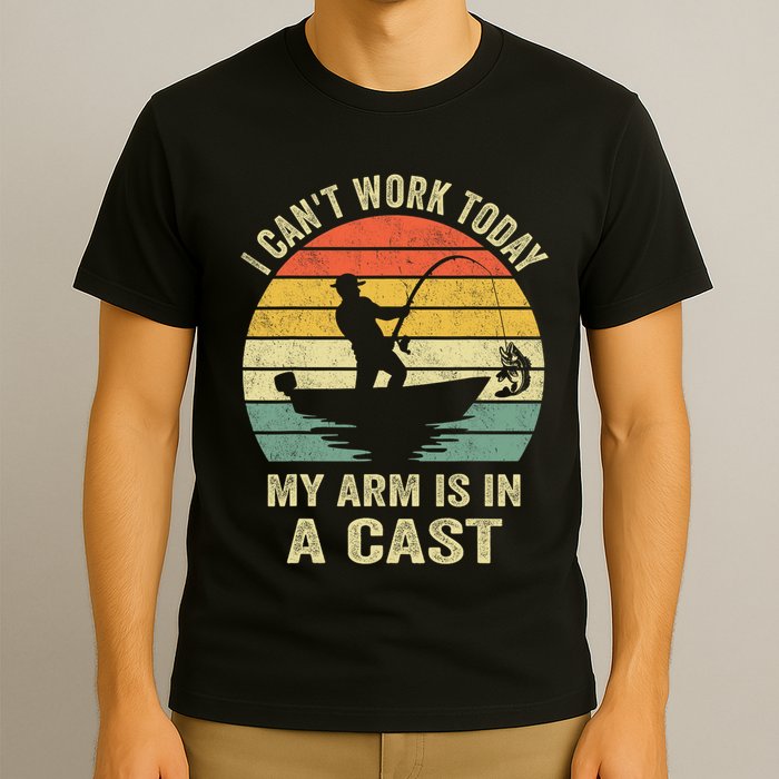 Funny Fisherman I CanT Work Today My Arm Is In A Cast T-Shirt
