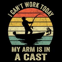 Funny Fisherman I CanT Work Today My Arm Is In A Cast T-Shirt