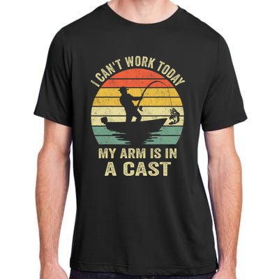 Funny Fisherman I CanT Work Today My Arm Is In A Cast Adult ChromaSoft Performance T-Shirt