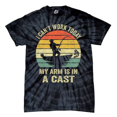 Funny Fisherman I CanT Work Today My Arm Is In A Cast Tie-Dye T-Shirt