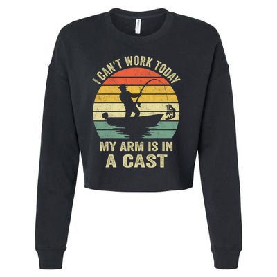 Funny Fisherman I CanT Work Today My Arm Is In A Cast Cropped Pullover Crew