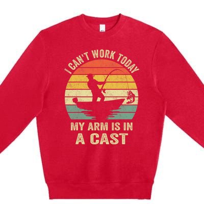 Funny Fisherman I CanT Work Today My Arm Is In A Cast Premium Crewneck Sweatshirt