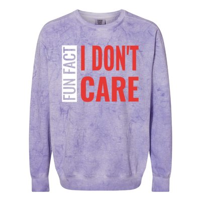 Fun Fact I DonT Care Funny Gift Colorblast Crewneck Sweatshirt