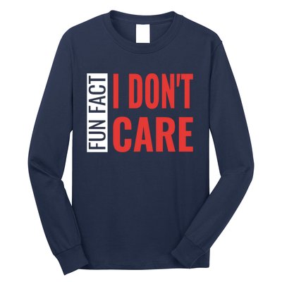 Fun Fact I DonT Care Funny Gift Long Sleeve Shirt