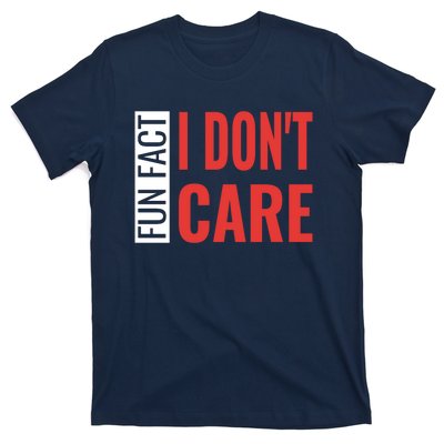 Fun Fact I DonT Care Funny Gift T-Shirt