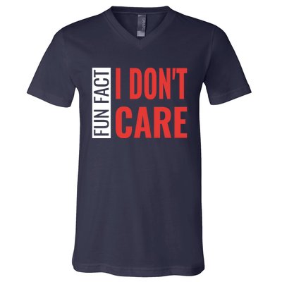 Fun Fact I DonT Care Funny Gift V-Neck T-Shirt