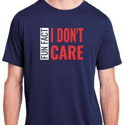 Fun Fact I DonT Care Funny Gift Adult ChromaSoft Performance T-Shirt