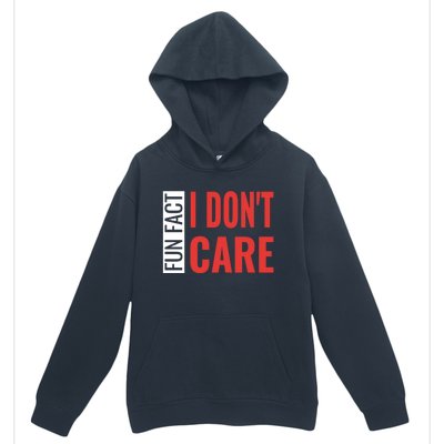 Fun Fact I DonT Care Funny Gift Urban Pullover Hoodie