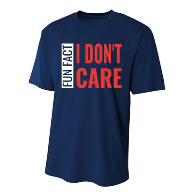 Fun Fact I DonT Care Funny Gift Performance Sprint T-Shirt