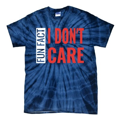 Fun Fact I DonT Care Funny Gift Tie-Dye T-Shirt