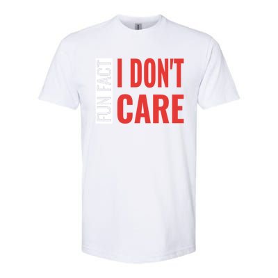 Fun Fact I DonT Care Funny Gift Softstyle CVC T-Shirt