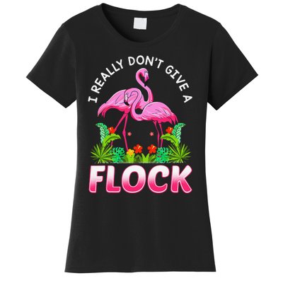 Funny Flamingo I Really DonT Give A Flock Women's T-Shirt