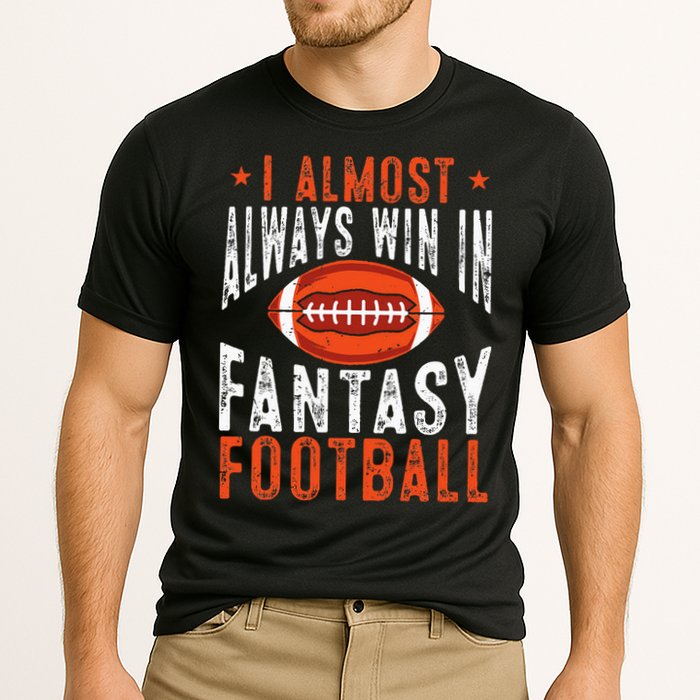 Football Funny I Almost Always Win In Fantasy Football Cooling Performance Crew T-Shirt