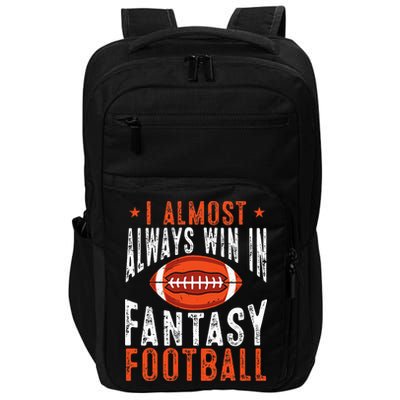 Football Funny I Almost Always Win In Fantasy Football Impact Tech Backpack