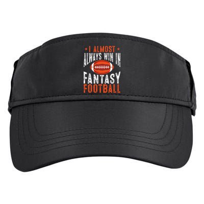 Football Funny I Almost Always Win In Fantasy Football Adult Drive Performance Visor