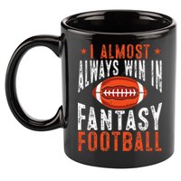 Football Funny I Almost Always Win In Fantasy Football 11oz C Handle Ceramic Mug