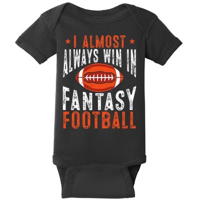 Football Funny I Almost Always Win In Fantasy Football Baby Bodysuit
