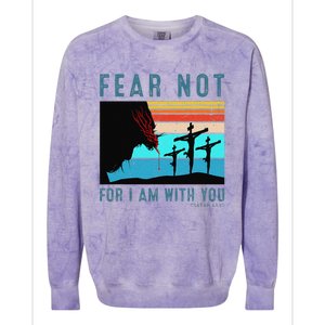 Fear For I Am With You Isaiah 4110 Colorblast Crewneck Sweatshirt