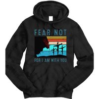 Fear For I Am With You Isaiah 4110 Tie Dye Hoodie