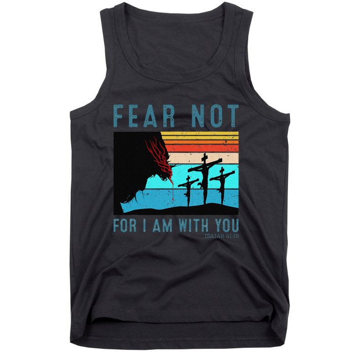 Fear For I Am With You Isaiah 4110 Tank Top