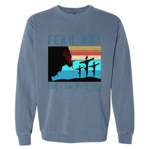 Fear For I Am With You Isaiah 4110 Garment-Dyed Sweatshirt