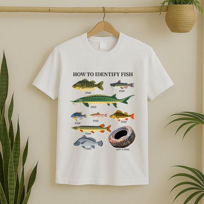 Funny Fish Identification Fishermen How To Identify Fish T-Shirt