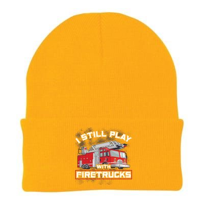 Firefighter Fire I Still Play With Firetrucks Funny Gift Knit Cap Winter Beanie