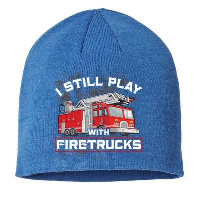 Firefighter Fire I Still Play With Firetrucks Funny Gift Sustainable Beanie