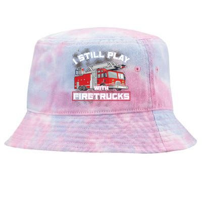 Firefighter Fire I Still Play With Firetrucks Funny Gift Tie-Dyed Bucket Hat