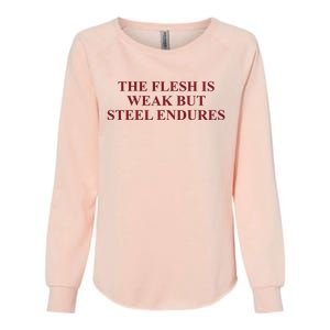 Fantasyinitiative Fantasy Initiative By Fire And Steel The Flesh Is Weak But Ste Womens California Wash Sweatshirt