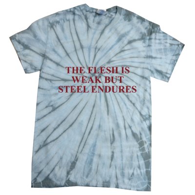 Fantasyinitiative Fantasy Initiative By Fire And Steel The Flesh Is Weak But Ste Tie-Dye T-Shirt
