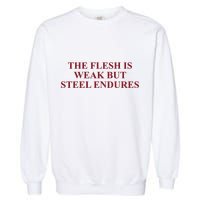 Fantasyinitiative Fantasy Initiative By Fire And Steel The Flesh Is Weak But Ste Garment-Dyed Sweatshirt