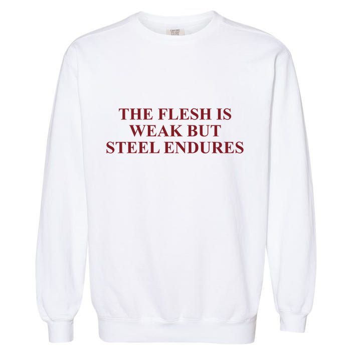Fantasyinitiative Fantasy Initiative By Fire And Steel The Flesh Is Weak But Ste Garment-Dyed Sweatshirt