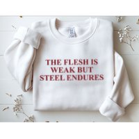 Fantasyinitiative Fantasy Initiative By Fire And Steel The Flesh Is Weak But Ste Sweatshirt