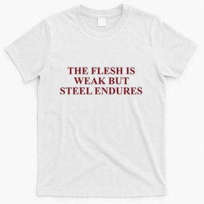 Fantasyinitiative Fantasy Initiative By Fire And Steel The Flesh Is Weak But Ste T-Shirt