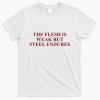 Fantasyinitiative Fantasy Initiative By Fire And Steel The Flesh Is Weak But Ste T-Shirt