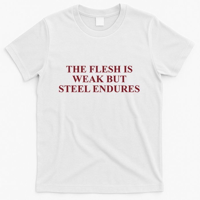 Fantasyinitiative Fantasy Initiative By Fire And Steel The Flesh Is Weak But Ste T-Shirt