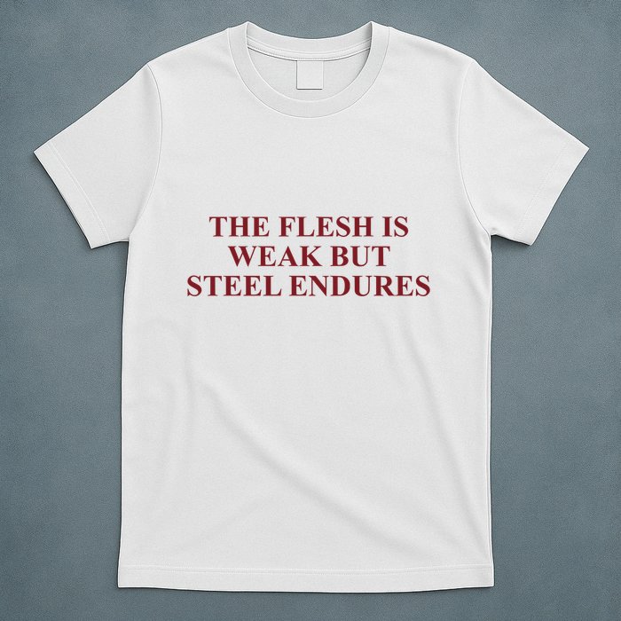 Fantasyinitiative Fantasy Initiative By Fire And Steel The Flesh Is Weak But Ste T-Shirt