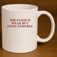 Fantasyinitiative Fantasy Initiative By Fire And Steel The Flesh Is Weak But Ste 11oz C Handle Ceramic Mug